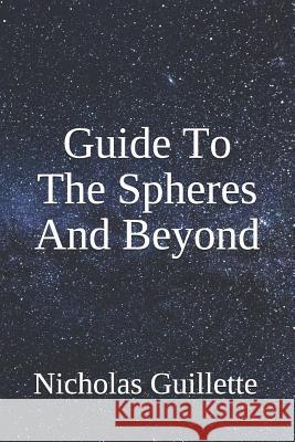 Guide To The Spheres And Beyond Guillette, Nicholas 9781720619475