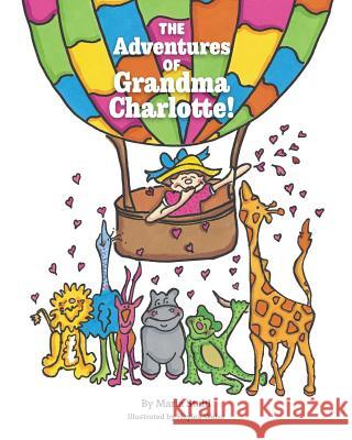 The Adventures of Grandma Charlotte! Marla Stahl Haylea Weiss 9781720620709