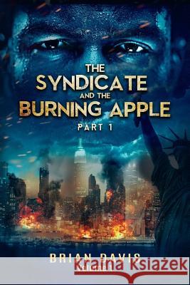 The Syndicate and the Burning Apple Brian C. Davis 9781720623076