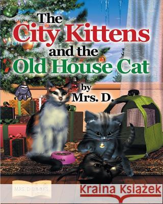 The City Kittens and the Old House Cat D 9781720623250 Createspace Independent Publishing Platform