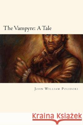 The Vampyre: A Tale John Willia 9781720626596 Createspace Independent Publishing Platform