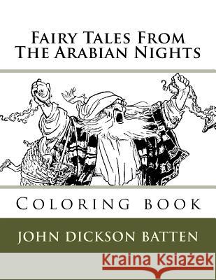 Fairy Tales From The Arabian Nights: Coloring book Monica Guido John Dickson Batten 9781720637325 Createspace Independent Publishing Platform