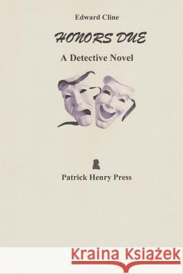 Honors Due: A Detective Novel Edward Cline 9781720645269 Createspace Independent Publishing Platform