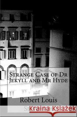 Strange Case of Dr Jekyll and Mr Hyde Stevenson, Robert Louis 9781720647003 Createspace Independent Publishing Platform