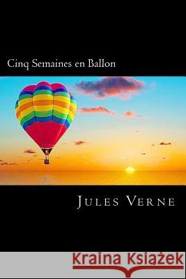 Cinq Semaines en Ballon (French Edition) Verne, Jules 9781720649427