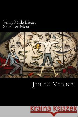 Vingt Mille Lieues Sous Les Mers (French Edition) Jules Verne 9781720650324