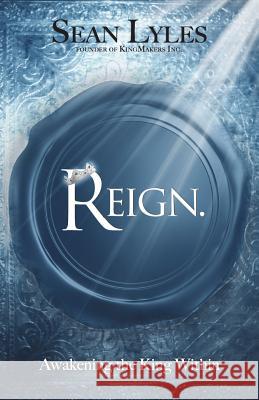 Reign.: Awakening the King Within Sean Lyles 9781720651659