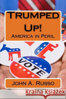 Trumped Up!: America in Peril John Russo 9781720661801