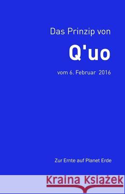 Das Prinzip von Q'uo (6. Februar 2016): Zur Ernte auf Planet Erde Jim McCarty Jochen Blumenthal 9781720662143 Createspace Independent Publishing Platform