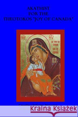 Akathist For The Theotokos, Joy of Canada Puhalo, Lazar 9781720667599