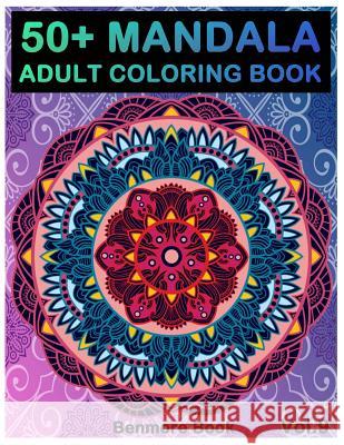 50+ Mandala: Adult Coloring Book 50 Mandala Images Stress Management Coloring Book For Relaxation, Meditation, Happiness and Relief & Art Color Therapy(Volume 9) Benmore Book 9781720671558 Createspace Independent Publishing Platform