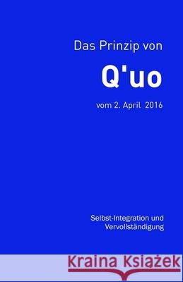 Das Prinzip von Q'uo (2. April 2016): Selbst-Integration und Vervollständigung McCarty, Jim 9781720681748 Createspace Independent Publishing Platform