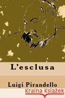 L'esclusa Pirandello, Luigi 9781720686354