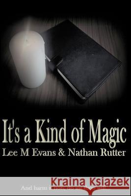 It's a Kind of Magic Lee M. Evans Nathan Rutter 9781720688297