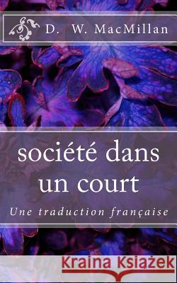 société dans un court: Une traduction française MacMillan, D. W. 9781720688495 Createspace Independent Publishing Platform