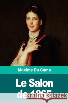 Le Salon de 1865 Maxime D 9781720692973 Createspace Independent Publishing Platform