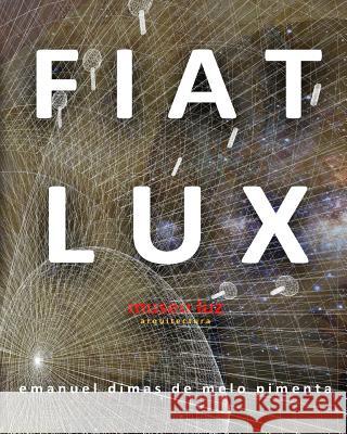 Fiat Lux: Museu Luz Emanuel Dimas De Melo Pimenta 9781720693475 Createspace Independent Publishing Platform