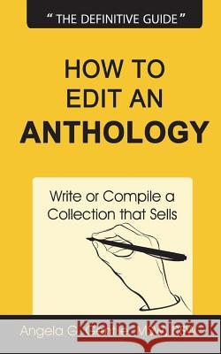 How to Edit an Anthology: Write or Compile a Collection that Sells Atwood, Blake 9781720697107