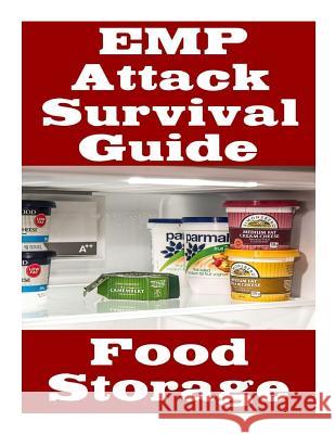 EMP Attack Survival Guide: Food Storage: The Ultimate Beginner's Guide On How Develop A Food Survival Plan and Store Food To Help You Survive An Randall, Nicholas 9781720700128