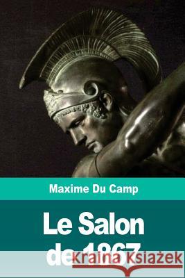 Le Salon de 1867 Maxime D 9781720700548 Createspace Independent Publishing Platform