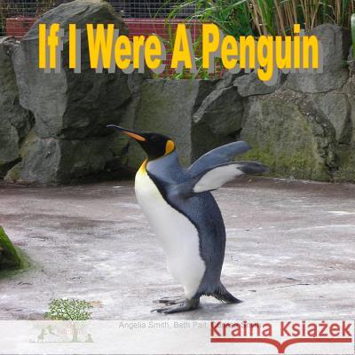 If I Were A Penguin Pait, Beth 9781720704829 Createspace Independent Publishing Platform