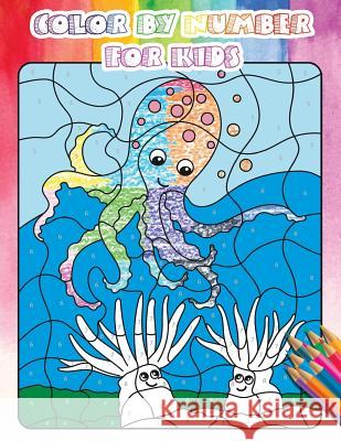 Color By Number For Kids: Gorgeous Ocean & Wildlife Animal Coloring Book For Kids, Teens with Large Size(Activity Book For Kids, Ages4-8) Russ Focus 9781720705451