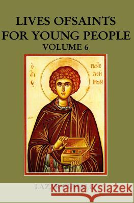 Lives of Saints For Young People, Volume 6 Puhalo, Lazar 9781720705888 Createspace Independent Publishing Platform