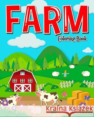 Farm Coloring Book: Farm Coloring Books for Kids: Plus Children Activities Books for Kids Ages 2-4, 4-8, Boys, Girls, Fun Early Learning! Purple Queen 9781720725404 Createspace Independent Publishing Platform