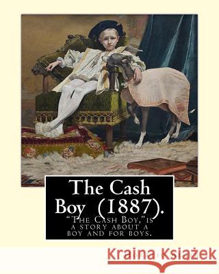 The Cash Boy (1887). By: Horatio Alger: 