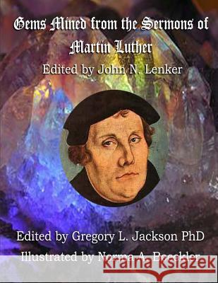 Gems Mined from Luther's Sermons: Lenker Edition Gregory L. Jackso Norma a. Boeckler 9781720726357