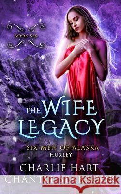 The Wife Legacy Charlie Hart Chantel Seabrook 9781720729396 Createspace Independent Publishing Platform