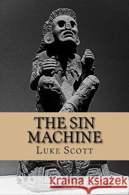 The Sin Machine Luke Scott 9781720736127