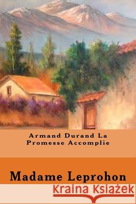 Armand Durand La Promesse Accomplie (French Edition) Madame Leprohon 9781720740209