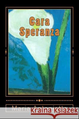 Cara Speranza (Italian Edition) Maria Antonietta 9781720740544