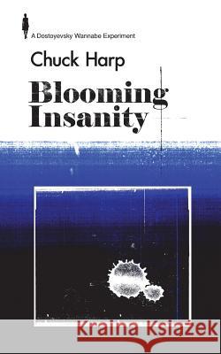 Blooming Insanity Chuck Harp 9781720741435
