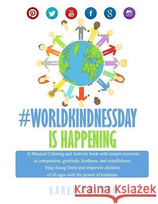Worldkindness Day is happening: Musical Coloring, Kindness Activity Book Karen Palmer 9781720741633 Createspace Independent Publishing Platform