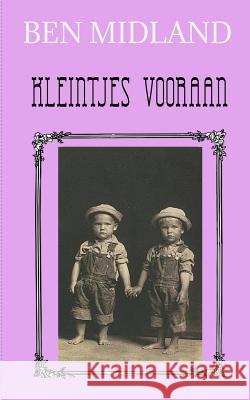 Kleintjes vooraan Midland, Ben 9781720742661 Createspace Independent Publishing Platform