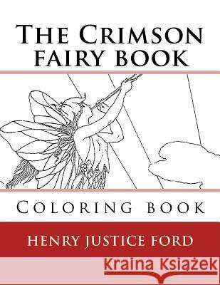 The Crimson fairy book: Coloring book Ford, Henry Justice 9781720742876