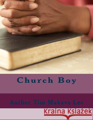 Church Boy Tim Makava Lee 9781720742982 Createspace Independent Publishing Platform