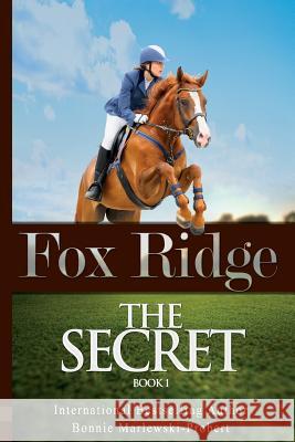 Fox Ridge, Book 1: THE SECRET, Book 1 Marlewski-Probert, Bonnie 9781720743231 Createspace Independent Publishing Platform