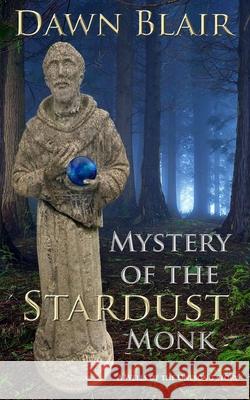 Mystery of the Stardust Monk Dawn Blair 9781720744290