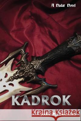 Kadrok: A Nadar Blackwing Prequel Jodie M. Swanson 9781720744900 Createspace Independent Publishing Platform