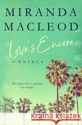 Love's Encore: Omnibus Miranda MacLeod 9781720746904 Createspace Independent Publishing Platform