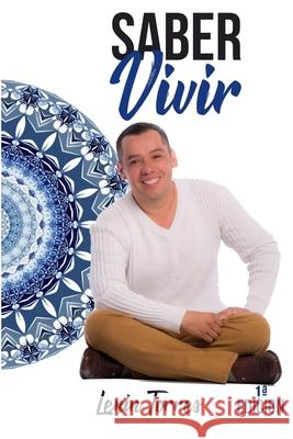 Saber Vivir Lenin J. Torre 9781720748823 Createspace Independent Publishing Platform
