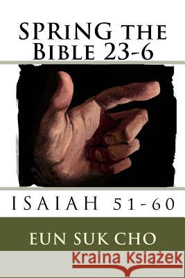 SPRiNG the Bible 23-6 Cho, Eun Suk 9781720759898 Createspace Independent Publishing Platform