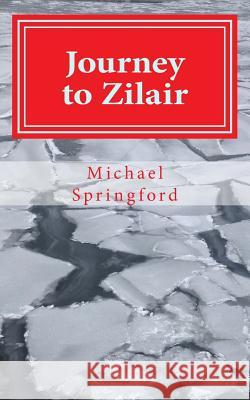 Journey to Zilair: & Other Stories of Russia Michael Springford 9781720760474 Createspace Independent Publishing Platform