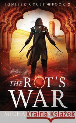 The Rot's War Michael John Grist 9781720764403