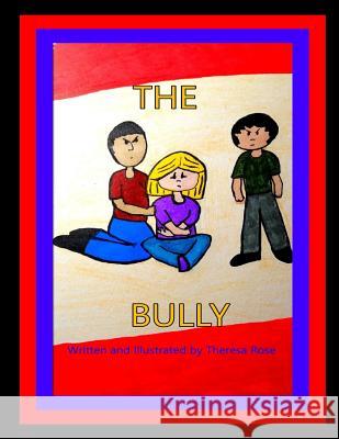 The Bully: Volume 3 Theresa R. Rose 9781720764755