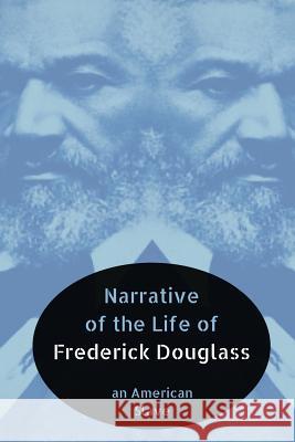 Narrative of the Life of Frederick Douglass: An American Slave Frederick Douglass Larvae Editions 9781720766742 Createspace Independent Publishing Platform