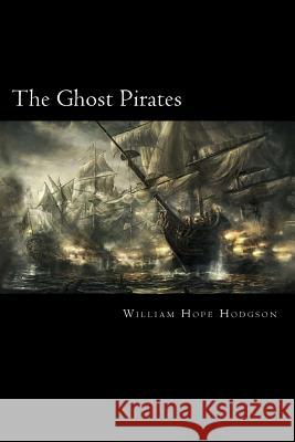 The Ghost Pirates William Hop 9781720766834 Createspace Independent Publishing Platform